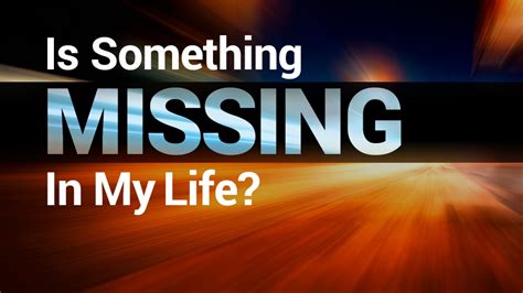 Is Something Missing In My Life United Church Of God