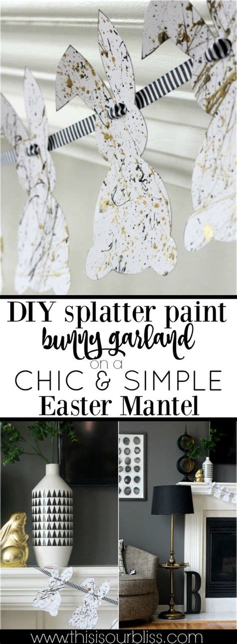 Diy Splatter Paint Bunny Garland Chic Easter Mantel This Is Our