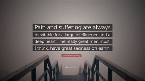Fyodor Dostoyevsky Quote “pain And Suffering Are Always Inevitable For