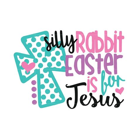 Silly rabbit Easter is for Jesus svg,dxf,eps,png digital file in 2020