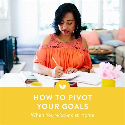 How To Pivot Your Goals When Youre Stuck At Home Goals Intentional