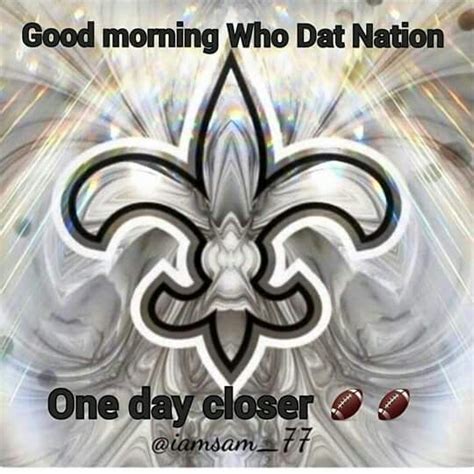 Good Morning Who Dat Nation New Orleans Saints New Orleans Saints Football New Orleans Football