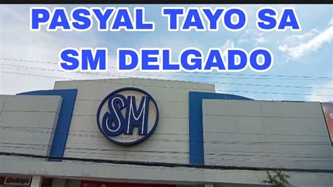 Pasyal Tayo Sa Sm Delgado Iloilo Youtube