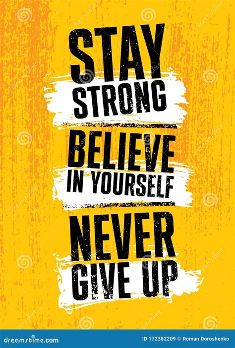 Stay Strong Believe In Yourself Never Give Up Inspiring Typography