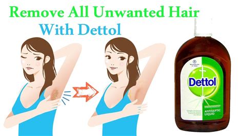 remove all unwanted hair with dettol naturally unwanted hair removal youtube
