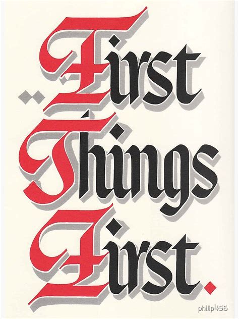 First Things First Poster For Sale By Philip456 Redbubble