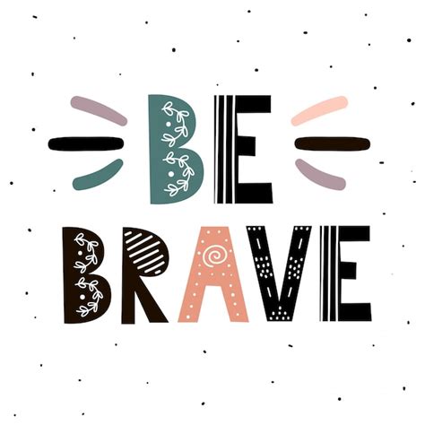 Premium Vector Be Brave Print Hand Drawn Inspirational Quote