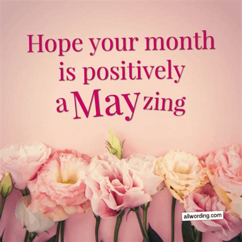 31 Flowery Ways To Wish Everyone A Happy May May Quotes Happy May New Month Quotes