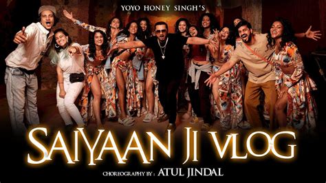 Saiyaan Ji Vlog Yo Yo Honey Singh Neha Kakkar Atul Jindal Choreography Big Dance Youtube
