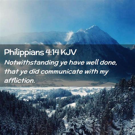 Philippians 414 Kjv Notwithstanding Ye Have Well Done That Ye Did