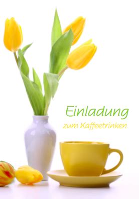 Ich weiß deine zeit, die ist dir kostbar, ich hoffe trotzdem du bist da. Einladung zum Kaffee und Kuchen: Trinken Sie gemütlich mit ...