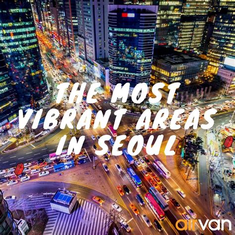The Most Vibrant Areas In Seoul City Including Myeongdong Hongdae