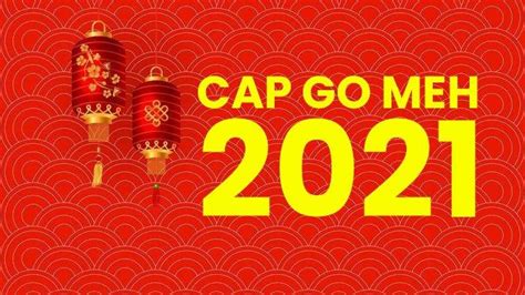 Kapan Cap Go Meh 2021 Kuliner Wajib Saat Perayaan Cap Go Meh Lontong