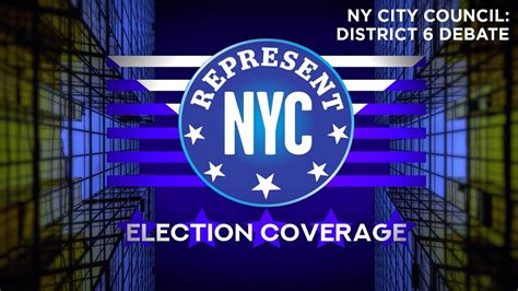 Represent Nyc Election Coverage Ny City Council District 6 Debate