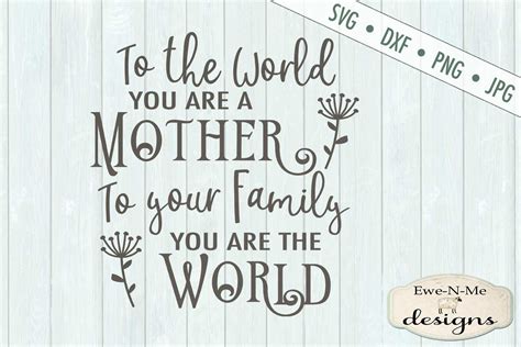 To The World You Are A Mother Mothers Day Svg Dxf Files 245865