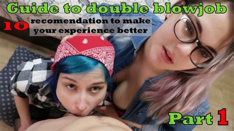 Guide To Double Blowjob 10 Recommendations Part 1 Xxx Mobile Porno