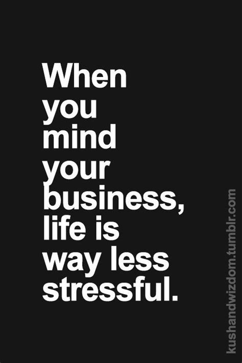 Mind Your Business Funny Quotes Quotesgram