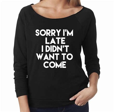 sorry im late i didnt want to come womens longsleeve raglan shown in black with white print and