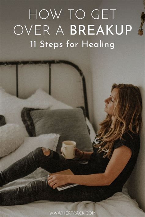 How To Get Over A Breakup 11 Steps For Healing Getting Over A Relationship Getting Over