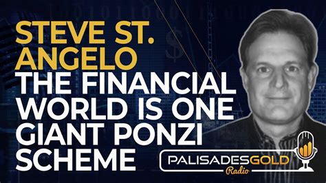 Steve St Angelo The Financial World Is One Giant Ponzi Scheme YouTube