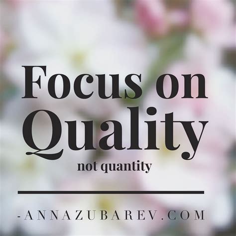 Focus On Quality Not Quantity Quoteoftheday Focus Inspirational