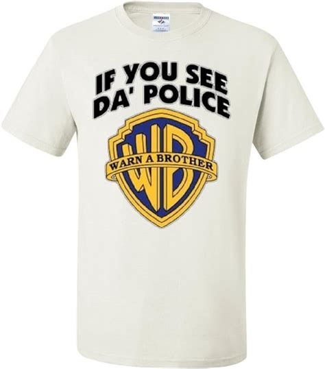 If You See Da Police Warn A Brother T Shirt Funny Parody Tee Shirt White Uk Fashion