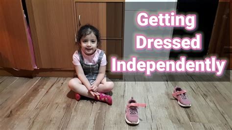 Getting Dressed Independently Three Years Old Dressed On Her Own