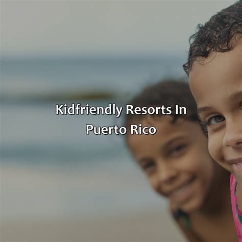 Puerto Rico Resorts Kid Friendly Krug