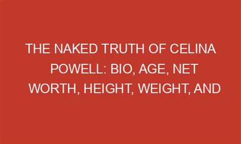 The Naked Truth Of Celina Powell Bio Age Net Worth Height Weight And Much More Fluencetimes