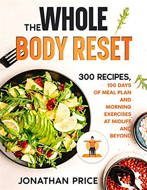 The Whole Body Reset 300 Recipes 100 Days Of Meal Plan And Morning