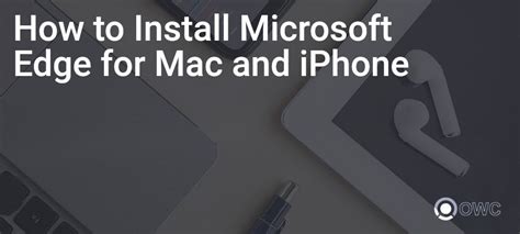 How To Install Microsoft Edge For Mac And Iphone Online Web Check
