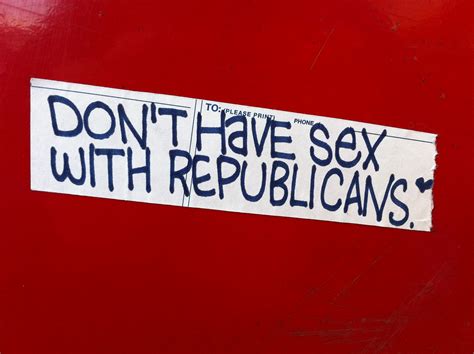 Dont Have Sex With Republicans Tcot P2 Streetart Flickr