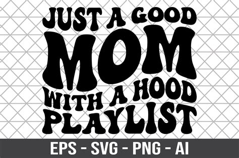 Just A Good Mom With A Hood Playlist Svg Graphic By Craftking Creative Fabrica