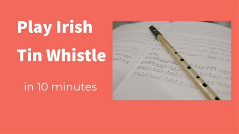 How To Play Tin Whistle In 10 Mins Youtube
