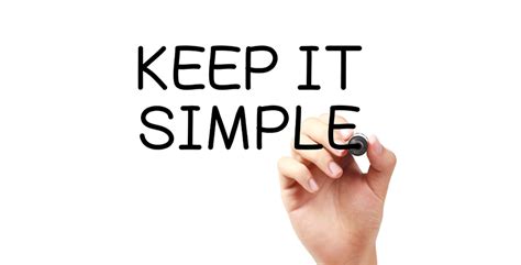 The Importance Of Keeping It Simple And How To Do It