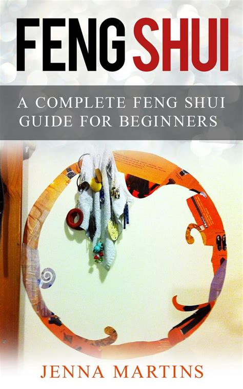 Feng Shui A Complete Feng Shui Guide For Beginners By Jenna Martins Book Read Online