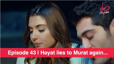 Pyaar Lafzon Mein Kahan Episode 43 Hayat Lies To Murat Again Youtube