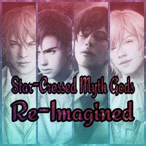 ☄ The Star Crossed Myth Gods Re Imagined ☄ Otome Amino