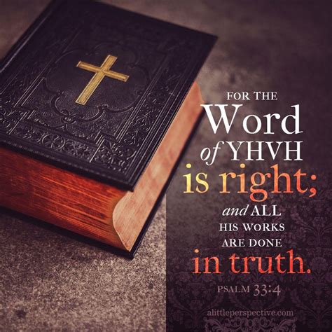 For The Word Of Yhvh Is Right And All His Works Are Done In Truth