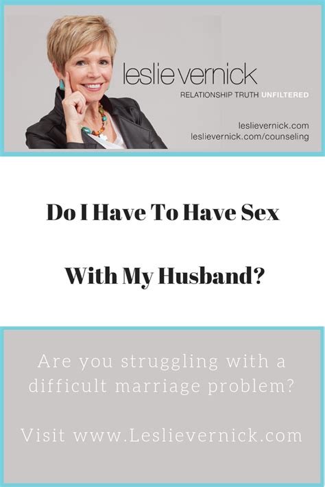 Do I Have To Have Sex With My Husband Leslie Vernick