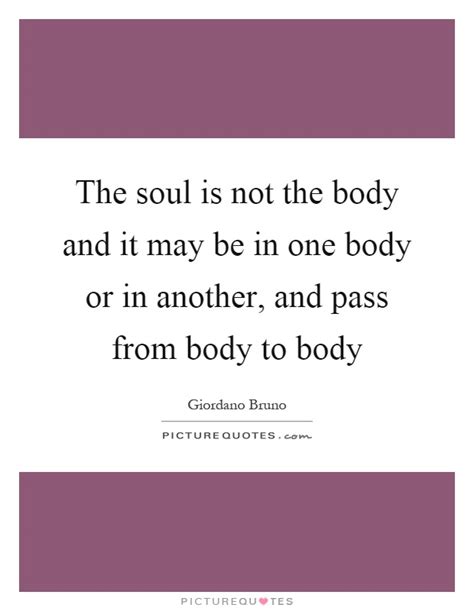 The Soul Is Not The Body And It May Be In One Body Or In Picture
