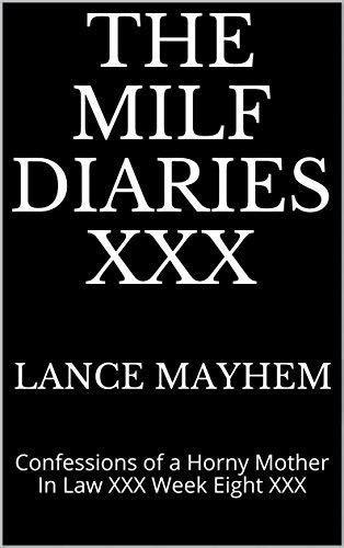 The Milf Diaries Xxx Confessions Of A Horny Mother In Law Xxx Week