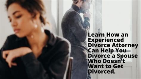 Learn How An Experienced Divorce Attorney Can Help You Divorce A Spouse