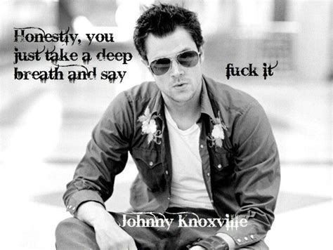 Johnny Knoxville Quotes Quotesgram