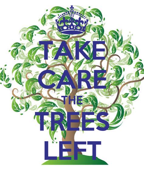 Take Care The Trees Left Poster Azzas Keep Calm O Matic