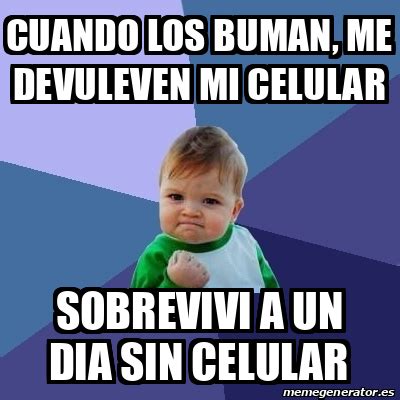 Meme Bebe Exitoso Cuando Los Buman Me Devuleven Mi Celular Sobrevivi