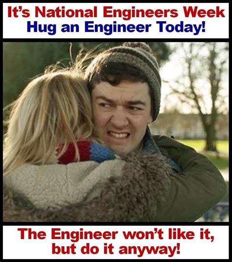 Hug An Engineer New Memes Funny Memes Jokes Funny Facts Ingenieur