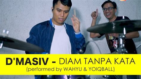 D Masiv Diam Tanpa Kata Performed By Wahyu And Yoiqball Youtube