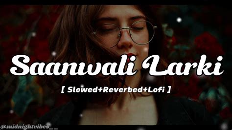 Saanwali Si Ek Larki Slowedreverbedlofi Use Headphone Old Song Relaxing Lofi Midnight