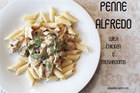 Penne Alfredo With Chicken And Mushrooms Aninas Recipes